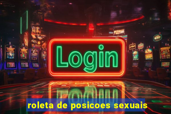 roleta de posicoes sexuais